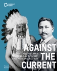 Against the Current : The Omaha. Francis La Flesche and His Collection - Book