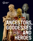 Ancestors, Goddesses, and Heroes : Sculptures from Asia, Africa, and Europe - Book