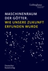 Maschinenraum der Gotter : Wie unsere Zukunft erfunden wurde - Book