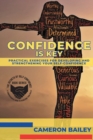 Confidence is Key : Practical Exercises for Developing and Strengthening Your Self-Confidence - Book