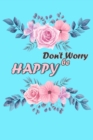 Don't Worry Be HAPPY : Notebook to Write In, Guided Journal, Positive Thinking, Perfect For Girls And Women (Simple Guided Journal to Help You Calm and Relieve Stress) - Book