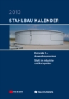 Stahlbau-Kalender 2013 : Eurocode 3 - Anwendungsnormen, Stahl im Industrie- und Anlagenbau - Book