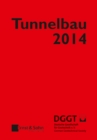 Tunnelbau 2014 : Kompendium der Tunnelbautechnologie Planungshilfe fur den Tunnelbau - Book