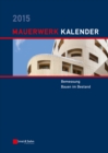 Mauerwerk Kalender 2015 : Bemessung, Bauen im Bestand - Book