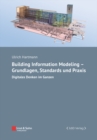 Building Information Modeling - Grundlagen, Standards und Praxis : Digitales Denken im Ganzen - Book