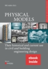 Physical Models : Their Historical and Current Use in Civil and Building Engineering Design, (includes ePDF) - Book