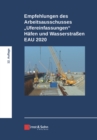 Empfehlungen des Arbeitsausschusses "Ufereinfassungen" Hafen und Wasserstrassen EAU 2020 - Book
