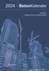 Beton-Kalender 2024 : Schwerpunkte: Digitales Planen und Baurobotik; Hochbau (2 Teile) - Book
