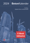 Beton-Kalender 2024 : Schwerpunkte: Hochbau; Digitales Planen und Baurobotik (2 Teile) (inkl. E-Book als PDF) - Book