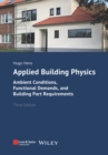 Applied Building Physics : Ambient Conditions, Functional Demands, and Building Part Requirements - Book