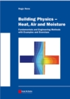 Building Physics -- Heat, Air and Moisture : Fundamentals and Engineering Methods with Examples and Exercises - eBook