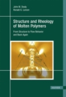 Structure and Rheology of Molten Polymers : From Structure to Flow Behavior and Back Again - Book