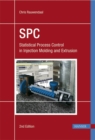 SPC: Statistical Process Control in Injection Molding and Extrusion : Statistical Process Control in Injection Molding and Extrusion - Book