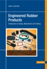 Engineered Rubber Products : Introduction to Design, Manufacture and Testing - Book