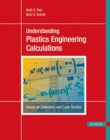 Understanding Plastics Engineering Calculations : Hands-on Examples and Case Studies - Book