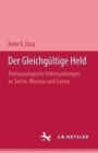 Der gleichgultige Held : Textsoziologische Untersuchungen uber Camus, Moravia und Sartre - Book