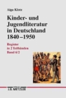 Kinder- und Jugendliteratur in Deutschland 1840-1950 : Band VI: Register in zwei Teilbanden.Teilband 1: Titel, Illustratoren, Erscheinungsjahre - Book