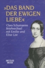 "Das Band der ewigen Liebe" : Clara Schumann: Briefwechsel mit Emilie und Elise List - Book