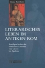 Literarisches Leben im antiken Rom : Sozialgeschichte der romischen Literatur von Cicero bis Apuleius - Book