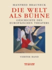 Die Welt als Buhne : Geschichte des europaischen Theaters.Vierter Band: 1. Halfte 20. Jahrhundert - Book