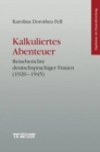 Kalkuliertes Abenteuer : Reiseberichte deutschsprachiger Frauen 1920-1945 - Book