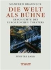 Die Welt als Buhne : Geschichte des europaischen Theaters. Funfter Band: 2. Halfte des 20. Jahrhunderts - Book