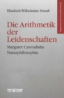 Die Arithmetik der Leidenschaften : Margaret Cavendishs Naturphilosophie - Book
