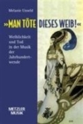 "Man tote dieses Weib" : Weiblichkeit und Tod in der Musik der Jahrhundertwende - Book