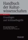 Handbuch der Kulturwissenschaften : Band 1: Grundlagen und Schlusselbegriffe - Book