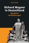 Richard Wagner in Deutschland : Rezeption - Verfalschungen - Book