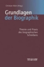Grundlagen der Biographik : Theorie und Praxis des biographischen Schreibens - Book