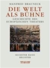 Die Welt als Buhne : Geschichte des europaischen Theaters. Sechster Band: Chronik, Bibliographie, Register - Book
