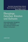 Ubergange. Zwischen Kunsten und Kulturen : Internationaler Kongress zum 150. Todesjahr von Heinrich Heine und Robert Schumann - Book