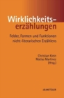 Wirklichkeitserzahlungen : Felder, Formen und Funktionen nicht-literarischen Erzahlens - Book