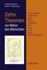 Zehn Theorien zur Natur des Menschen : Konfuzianismus, Hinduismus, Bibel, Platon, Aristoteles, Kant, Marx, Freud, Sartre, Evolutionstheorien - Book