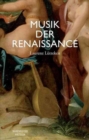 Musik der Renaissance : Imagination und Wirklichkeit einer kulturellen Praxis - Book