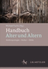 Handbuch Alter und Altern : Anthropologie - Kultur - Ethik - Book