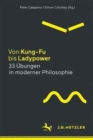 Von Kung-Fu bis Ladypower. 33 Ubungen in moderner Philosophie - Book