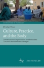 Culture, Practice, and the Body : Conversational Organization and Embodied Culture in Northwestern Senegal - Book