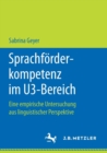Sprachforderkompetenz im U3-Bereich : Eine empirische Untersuchung aus linguistischer Perspektive - Book