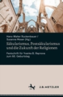 Sakularismus, Postsakularismus und die Zukunft der Religionen : Festschrift fur Yvanka B. Raynova zum 60. Geburtstag - Book