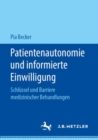 Patientenautonomie Und Informierte Einwilligung : Schlussel Und Barriere Medizinischer Behandlungen - Book