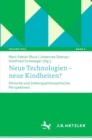 Neue Technologien - Neue Kindheiten? : Ethische Und Bildungsphilosophische Perspektiven - Book