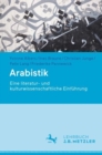 Arabistik : Eine Literatur- Und Kulturwissenschaftliche Einfuhrung - Book