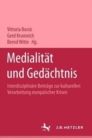 Medialitat und Gedachtnis : Interdisziplinare Beitrage zur kulturellen Verarbeitung europaischer Krisen - Book