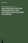Zur Geschichte Und Problematik Der Nationalphilologien in Europa : 150 Jahre Erste Germanistenversammlung in Frankfurt Am Main (1846-1996) - Book
