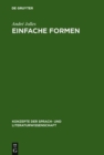 Einfache Formen : Legende, Sage, Mythe, Ratsel, Spruch, Kasus, Memorabile, Marchen, Witz - Book