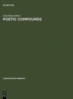 Poetic Compounds : The Principles of Poetic Language in Modern English Moetry - Book