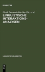Linguistische Interaktionsanalysen : Beitr?ge Zum 20. Romanistentag 1987 - Book