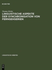 Linguistische Aspekte der Synchronisation von Fernsehserien : Phonetik, Textlinguistik, UEbersetzungstheorie - Book